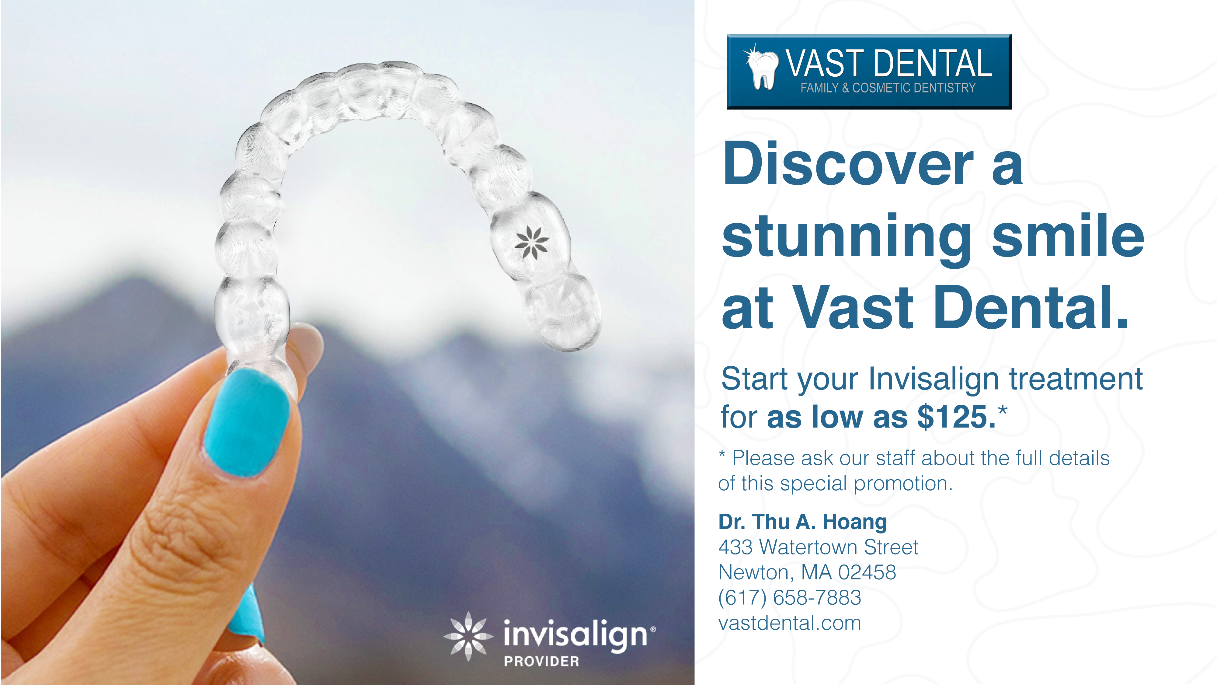 Start Invisalign in Newton MA as low as 125/mo* ask an associate for details.